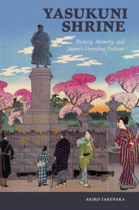 Yasukuni Shrine History Memory and Japans