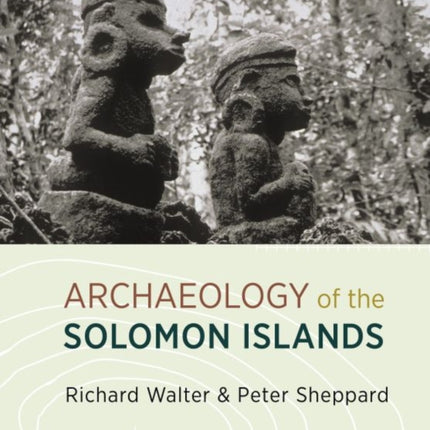 The Archaeology of the Solomon Islands