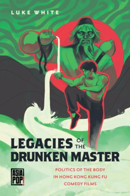 Legacies of the Drunken Master Politics of the
