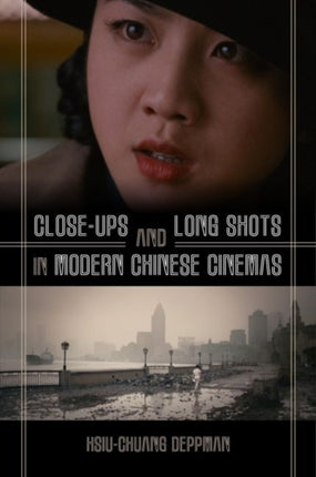 Closeups and Long Shots in Modern Chinese Cinemas