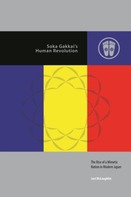 Soka Gakkai's Human Revolution: The Rise of a Mimetic Nation in Modern Japan