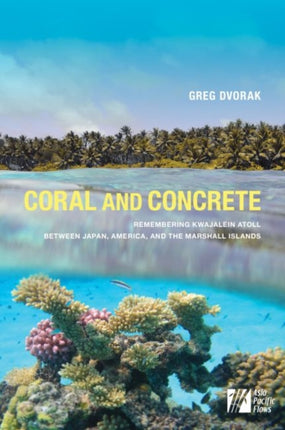 Coral and Concrete Remembering Kwajalein Atoll