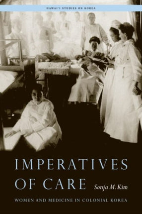 Imperatives of Care Women and Medicine in