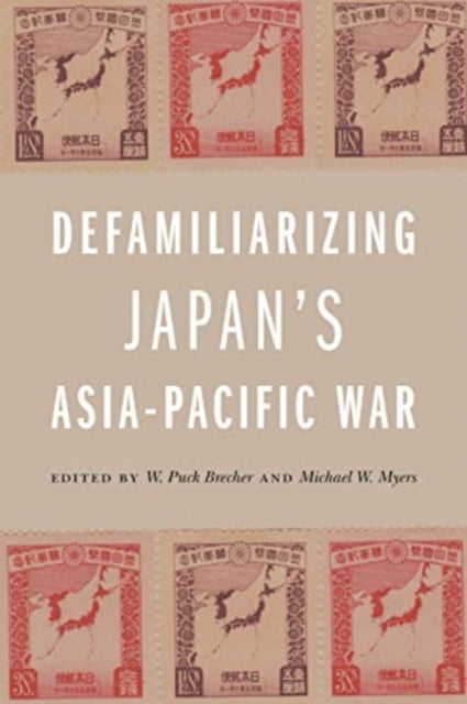 Defamiliarizing Japan’s Asia-Pacific War