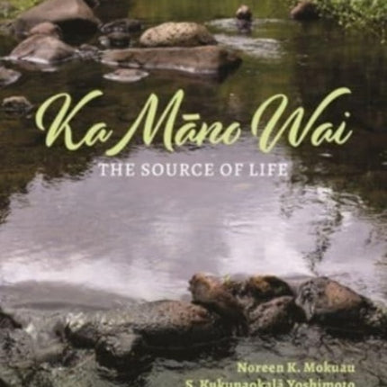 Ka Māno Wai: The Source of Life