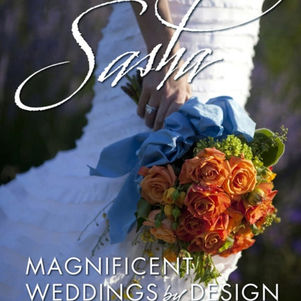 Signature Sasha: Magnificent Weddings by Design