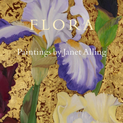 Flora: Paintings by Janet Alling