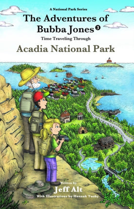 The Adventures of Bubba Jones (#3) Volume 3: Time Traveling Through Acadia National Park