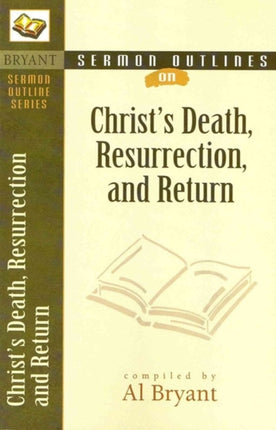 Sermon Outlines on Christs Death Resurrection and
