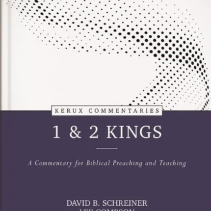 1 & 2 Kings – A Commentary for Biblical Preaching and Teaching