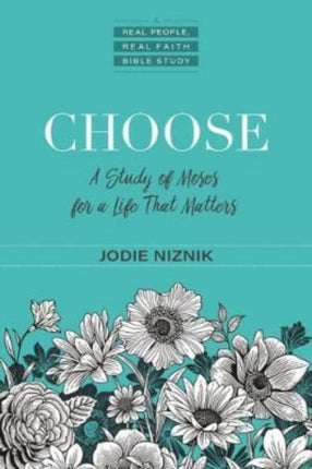 Choose  A Study of Moses for a Life that Matters