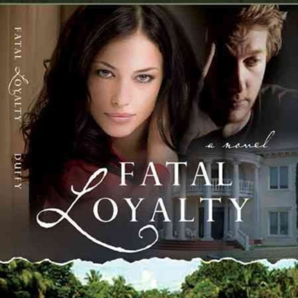Fatal Loyalty  A Novel