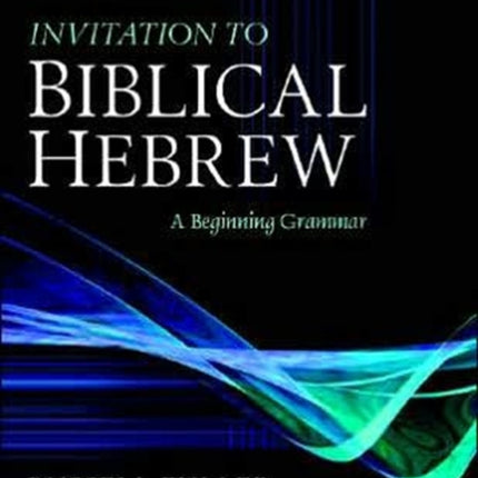 Invitation to Biblical Hebrew – A Beginning Grammar