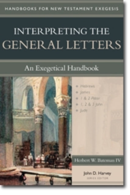Interpreting the General Letters  An Exegetical