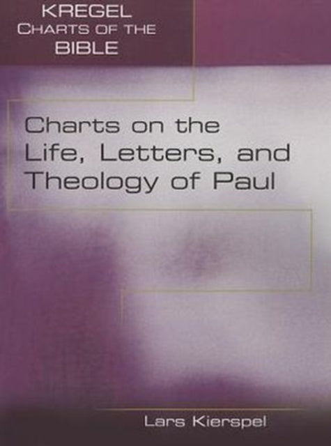 Charts on the Life Letters and Theology of Paul