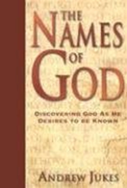 The Names of God – Discovering God as He Desires to Be Known