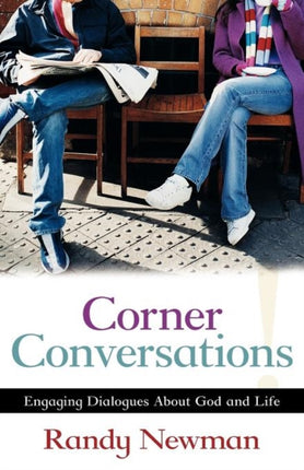 Corner Conversations  Engaging Dialogues About God and Life