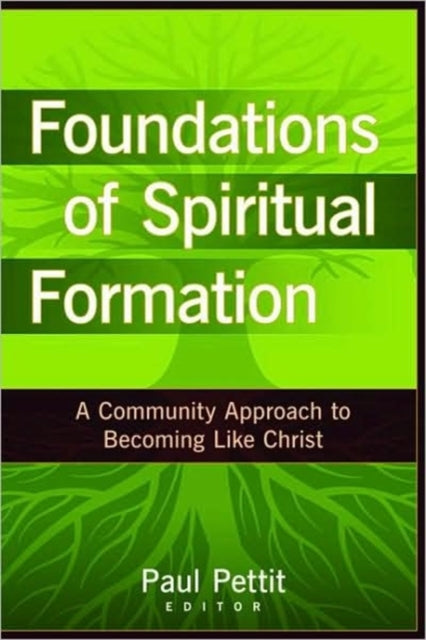 Foundations of Spiritual Formation – A Community Approach to Becoming Like Christ