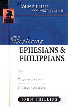 Exploring Ephesians  Philippians  An Expository Commentary