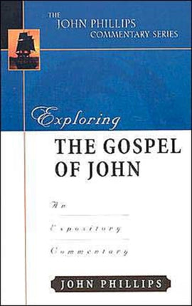 Exploring the Gospel of John – An Expository Commentary