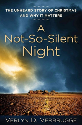 A Not–So–Silent Night – The Unheard Story of Christmas and Why It Matters