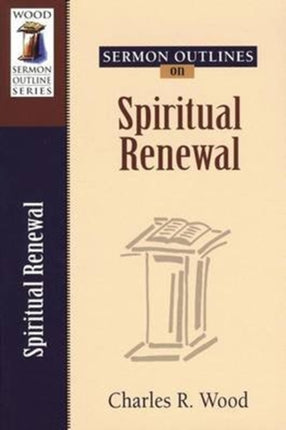 Sermon Outlines on Spiritual Renewal Sermon Outlines Kregel Wood Sermon Outline