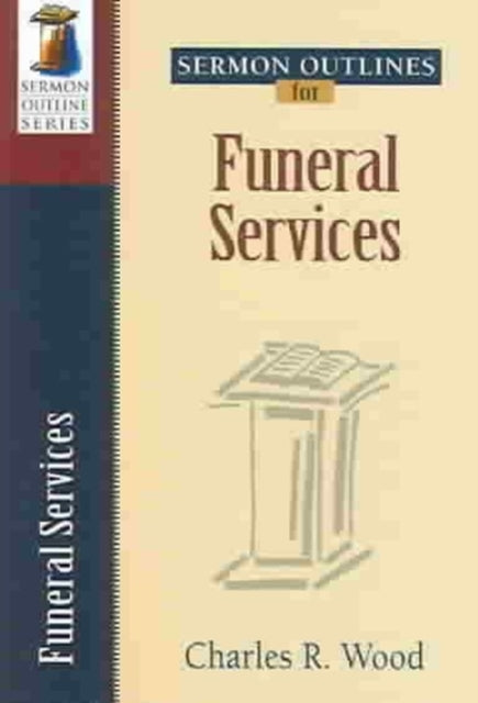 Sermon Outlines for Funeral Services