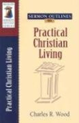Practical Christian Living Sermon Outlines Kregel