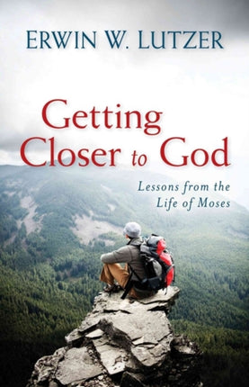 Getting Closer to God – Lessons from the Life of Moses