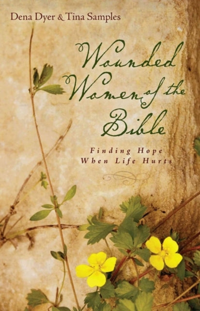 Wounded Women of the Bible – Finding Hope When Life Hurts