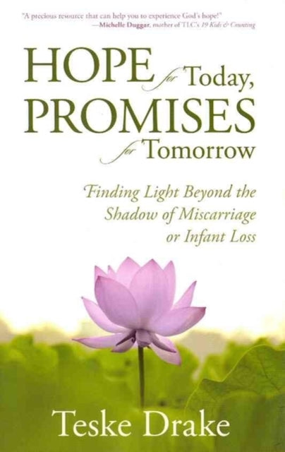 Hope for Today, Promises for Tomorrow – Finding Light Beyond the Shadow of Miscarriage or Infant Loss