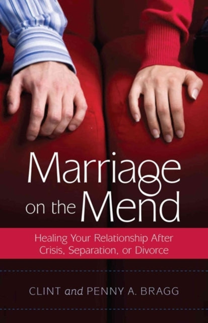 Marriage on the Mend  Healing Your Relationship After Crisis Separation or Divorce