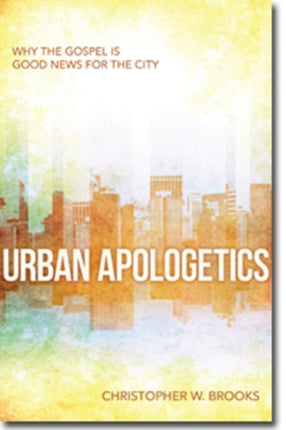 Urban Apologetics – Answering Challenges to Faith for Urban Believers