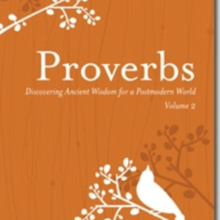 Proverbs, Volume 2 – Discovering Ancient Wisdom for a Postmodern World