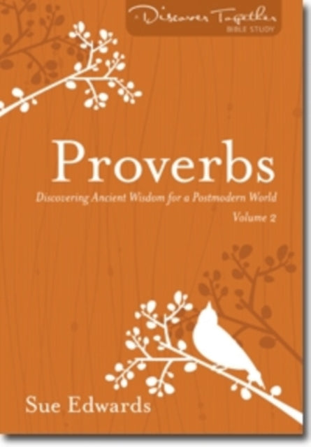 Proverbs, Volume 2 – Discovering Ancient Wisdom for a Postmodern World