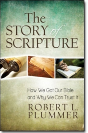 The Story of Scripture – How We Got Our Bible and Why We Can Trust It