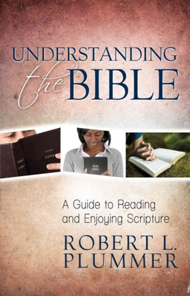 Understanding the Bible – A Guide to Reading and Enjoying Scripture