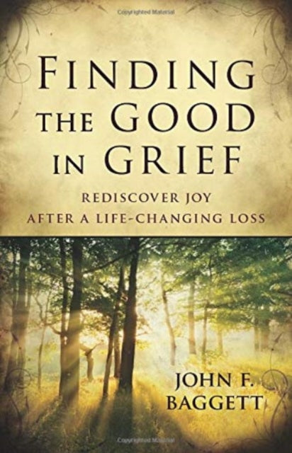 Finding the Good in Grief – Rediscover Joy After A Life–Changing Loss