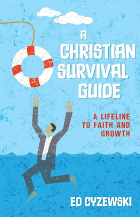 A Christian Survival Guide – A Lifeline to Faith and Growth