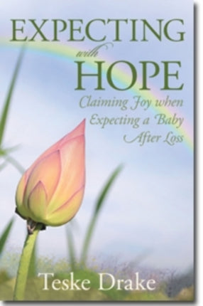 Expecting with Hope  Claiming Joy When Expecting a Baby After Loss