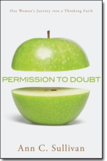 Permission to Doubt  One Womans Journey into a