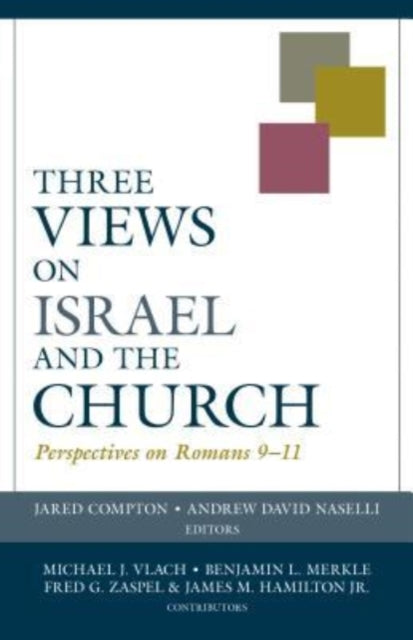 Three Views on Israel and the Church – Perspectives on Romans 9–11