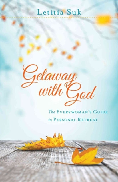 Getaway with God – The Everywoman`s Guide to Personal Retreat