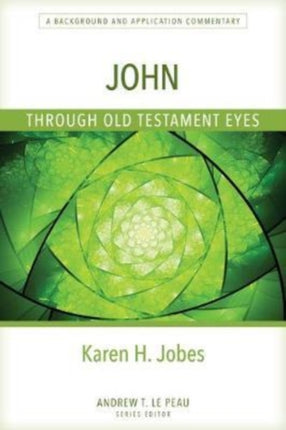 John Through Old Testament Eyes  A Background and