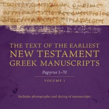 The Text of the Earliest New Testament Greek Man – Papyri 1–72