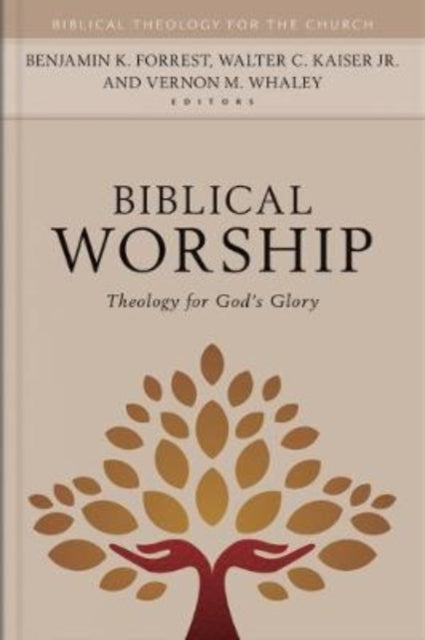 Biblical Worship – Theology for God`s Glory