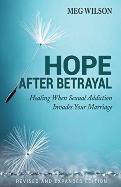 Hope After Betrayal  When Sexual Addiction