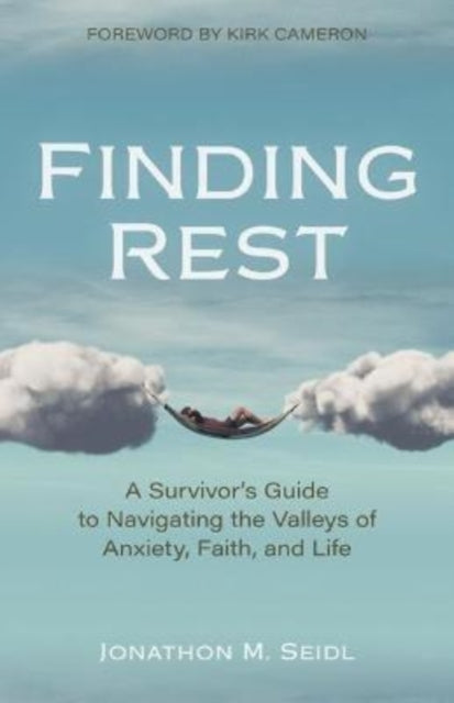 Finding Rest – A Survivor`s Guide to Navigating the Valleys of Anxiety, Faith, and Life