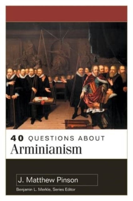 40 Questions About Arminianism