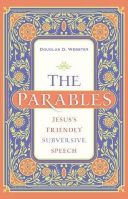 The Parables – Jesus`s Friendly Subversive Speech